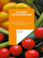 Cuisine Végétarienne: Recettes Délicieuses à Base de Légumes, Fruits, Grains et Légumineuses