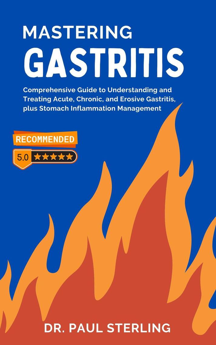 Mastering Gastritis: Comprehensive Guide to Understanding and Treating