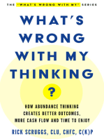 What's Wrong With My Thinking?: How Abundance Thinking Creates Better Outcomes, More Cash Flow And Time To