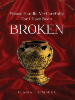 Please handle me carefully for I have been broken