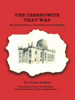 THE CZERNOWITZ THAT WAS WALKS AROUND A BYGONE LITTLE VIENNA: Translated from the German and annotated by Otto Appenzeller