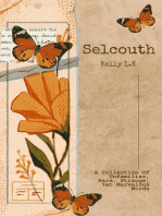 Selcouth: A Collection Of Unfamiliar, Rare, Strange, Yet Marvelous Words