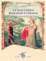 La macchina biologica umana: La Trasformazione dell'Essere Umano