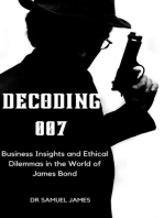 Decoding 007: Business Insights and Ethical Dilemmas in the World of James Bond: Business Success Secrets Series