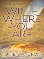 Write Where You Are: A Guided Experience for Those Who Dream of Writing but Don’t Know Where to Begin