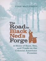 The Road to Black Ned's Forge: A Story of Race, Sex, and Trade on the Colonial American Frontier