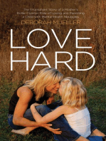 Love Hard: The Triumphant Story of a Mother's Roller Coaster Ride of Loving and Parenting a Child with Mental Health Struggles.