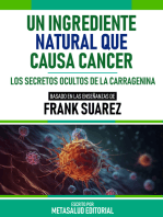 Un Ingrediente Natural Que Causa Cáncer - Basado En Las Enseñanzas De Frank Suarez