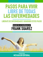 Pasos Para Vivir Libre De Todas Las Enfermedades - Basado En Las Enseñanzas De Frank Suarez