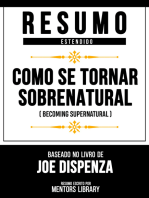 Resumo Estendido - Como Se Tornar Sobrenatural: (Becoming Supernatural) - Baseado No Livro De Joe Dispenza