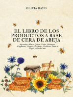 El Libro de los Productos a Base de Cera de Abeja: Aprenda a Hacer Jabón, Velas, Bálsamos, Ungüentos, Cremas, Perfumes, Productos Para el Hogar y Mucho más