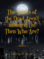 The Spirits of the Dead ArenaEUR(tm)t amongst Us! Then Who Are?: Book 6