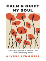 Calm and Quiet My Soul: A Holistic Approach to Spiritual Care for the Mothering Pastor