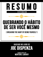 Resumo Estendido - Quebrando O Hábito De Ser Você Mesmo: (Breaking The Habit Of Being Yourself) - Baseado No Livro De Joe Dispenza