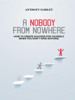 Nobody From Nowhere: How to Create Success For Yourself When You Don't Have Nothing
