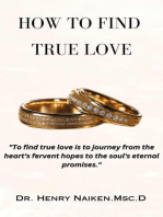 How To Find True Love: A Journey from Heart's Desires to Soul's Promises