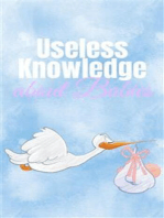Useless Knowledge about Babies: Amazing Facts about Pregnancy, Births, Babys and Parenthood