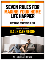 Seven Rules For Making Your Home Life Happier - Based On The Teachings Of Dale Carnegie: Creating Domestic Bliss