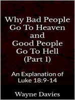 Why Bad People Go To Heaven and Good People Go To Hell (Part 1)