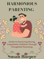 Harmonious Parenting: A Guide to Nurturing Strong, Empathetic Children Through Thoughtful Parenting