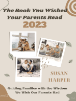 The Book You Wished Your Parents Read 2023: Guiding Families with the Wisdom We Wish Our Parents Had