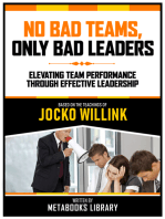No Bad Teams, Only Bad Leaders - Based On The Teachings Of Jocko Willink: Elevating Team Performance Through Effective Leadership