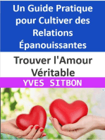 Trouver l'Amour Véritable : Un Guide Pratique pour Cultiver des Relations Épanouissantes