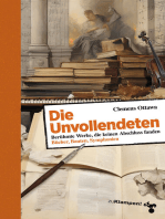 Die Unvollendeten: Berühmte Werke, die keinen Abschluss fanden. Bücher, Bauten, Symphonien, Filme