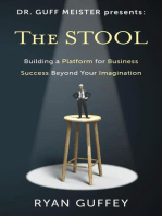 The Stool: Building a Platform for Business Success Beyond Your Imagination: Dr. Guff Meister Presents, #1