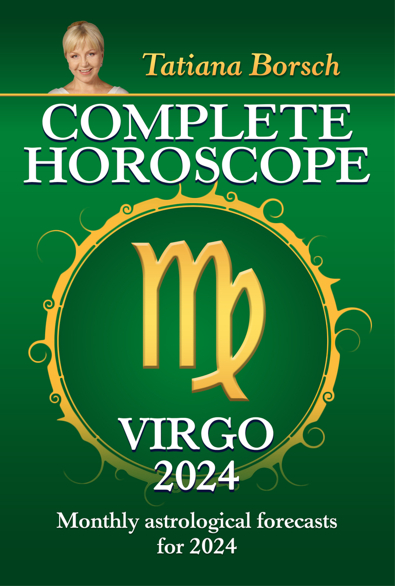 Complete Horoscope Virgo 2024 by Tatiana Borsch (Ebook) Read free for