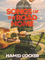 Songs Of The Road Home: My Multiple Adventures In Life