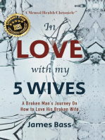 In Love with my 5 Wives: A Broken Man's Journey On How to Love His Broken Wife