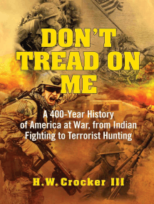Don't Tread on Me: A 400-Year History of America at War, from Indian Fighting to Terrorist Hunting