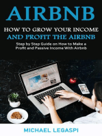 Airbnb: How to Grow Your Income and Profit the Airbnb (Step by Step Guide on How to Make a Profit and Passive Income With Airbnb)