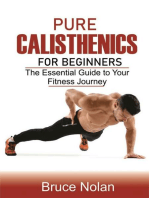 Pure Calisthenics for Beginners: The Essential Guide to Your Fitness Journey