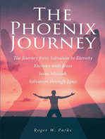 The Phoenix Journey: The Journey from Salvation to Eternity Eternity with Jesus Jesus Messiah Salvation through Jesus