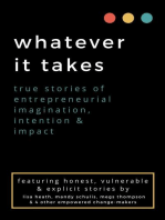 whatever it takes: true stories of entrepreneurial imagination, intention & impact