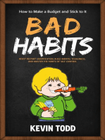 Bad Habits: How to Make a Budget and Stick to It (Resist Instant Gratification, Build Mental Toughness, and Master the Habits of Self Control)