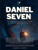 Daniel Seven: The Beginning and the Ending of All Times As We Know It