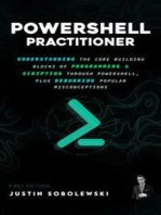 PowerShell Practitioner: Understanding The Core Building Blocks of Programming & Scripting through PowerShell, Plus Debunking Popular Misconceptions
