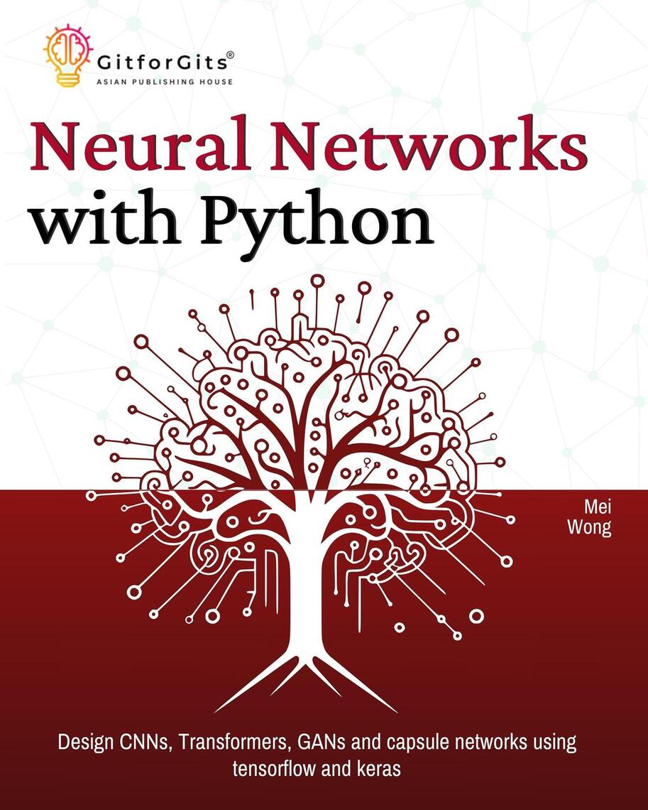 Neural Networks with Python by Mei Wong (Ebook) - Read free for 30 days
