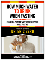How Much Water To Drink When Fasting - Based On The Teachings Of Dr. Eric Berg: Ensuring Proper Water Consumption While Fasting