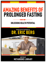 Amazing Benefits Of Prolonged Fasting - Based On The Teachings Of Dr. Eric Berg: Unlocking Health Potential