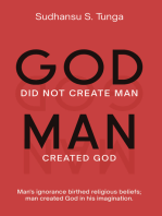 God did not create Man/Man Created God