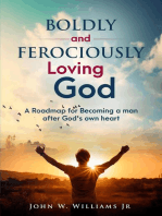 Boldly and Ferociously Loving God