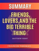 Summary of Friends,Lovers,And The Big Terrible Thing by Matthew Perry: A Comprehensive Summary