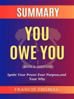 Summary of You Owe You by John A. Shepard:Ignite Your Power. Your Purpose, and Your Why: A Comprehensive Summary