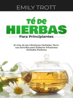 Té De Hierbas para principiantes: El Arte de las Infusiones Herbales: Técnicas Sencillas para Elaborar Infusiones  Herbales Perfecta