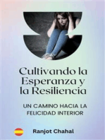 Cultivando la Esperanza y la Resiliencia: Un Camino hacia la Felicidad Interior