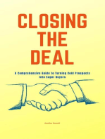 Closing the Deal: A Comprehensive Guide to Turning Cold Prospects into Eager Buyers
